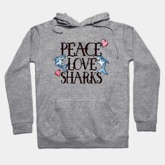 Peace love Sharks Hoodie by bubbsnugg